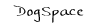 DogSpace